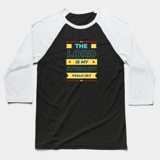 The Lord Is My Strength | Christian Typography Baseball T-Shirt